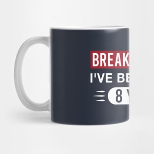 8th Work Anniversary Funny I've Been Here 8 Years Mug